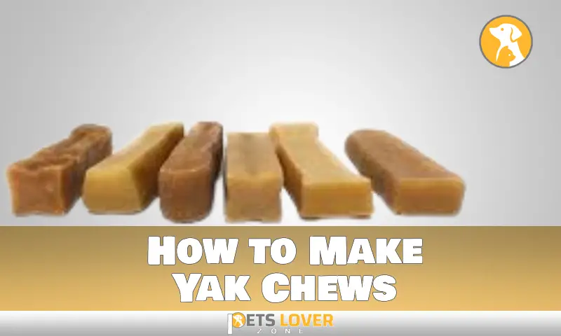 How to Make Yak Chews: Tips for Healthy Growth